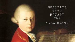 Meditate with Mozart  432Hz Classical Music  Vol 2 [upl. by Ricketts]