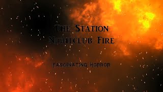 The Station Nightclub Fire  A Short Documentary  Fascinating Horror [upl. by Lenneuq]