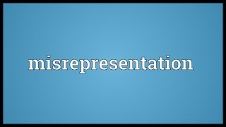 Misrepresentation Meaning [upl. by Atiz]